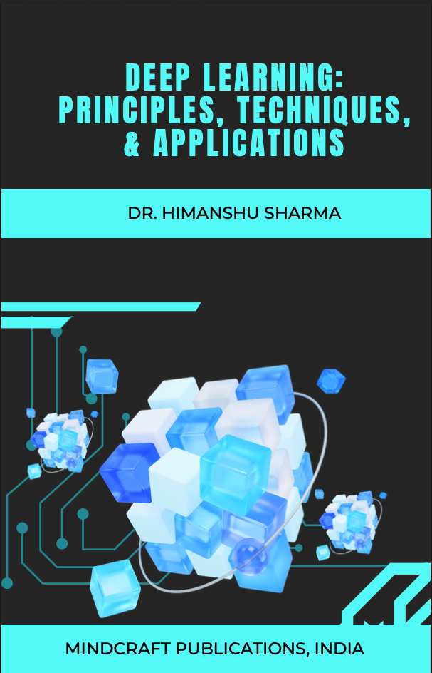 DEEP LEARNING: PRINCIPLES, TECHNIQUES, & APPLICATIONS